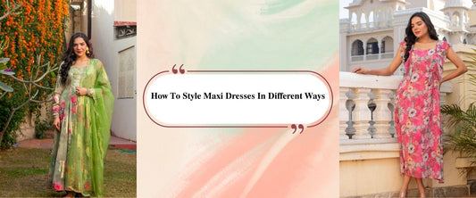 How To Style Maxi Dresses In Different Ways