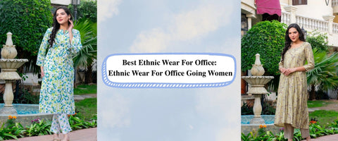 Best Ethnic Wear For Office: Ethnic Wear For Office Going Women